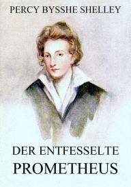 Title: Der entfesselte Prometheus, Author: Percy Bysshe Shelley