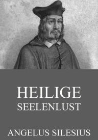 Title: Heilige Seelenlust, Author: Angelus Silesius