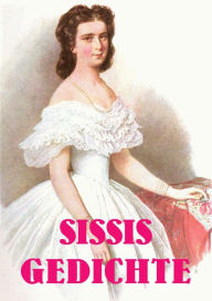 Title: Sissis Gedichte, Author: Elisabeth von Österreich