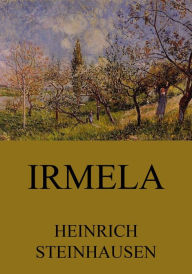 Title: Irmela, Author: Heinrich Steinhausen