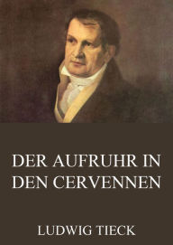 Title: Der Aufruhr in den Cevennen, Author: Ludwig Tieck