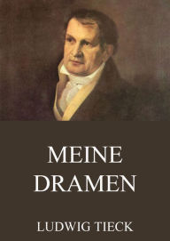 Title: Meine Dramen, Author: Ludwig Tieck