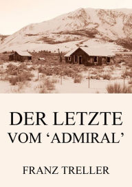 Title: Der Letzte vom 'Admiral', Author: Franz Treller