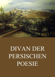 Title: Divan der persischen Poesie, Author: Moslih ud din Saadi