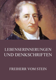 Title: Lebenserinnerungen und Denkschriften, Author: Freiherr vom Stein
