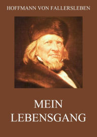 Title: Mein Lebensgang, Author: Hoffmann von Fallersleben