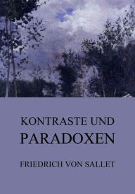 Title: Kontraste und Paradoxen, Author: Friedrich von Sallet