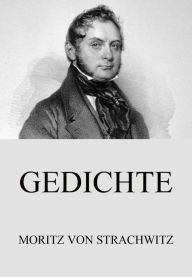 Title: Gedichte, Author: Moritz von Strachwitz