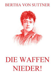 Title: Die Waffen nieder!, Author: Bertha von Suttner