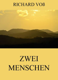 Title: Zwei Menschen, Author: Richard Voß