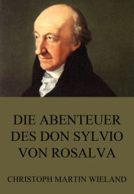 Title: Die Abenteuer des Don Sylvio von Rosalva, Author: Christoph Martin Wieland