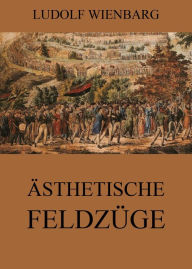 Title: Ästhetische Feldzüge, Author: Ludolf Wienbarg