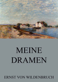 Title: Meine Dramen, Author: Ernst von Wildenbruch