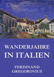 Title: Wanderjahre in Italien, Author: Ferdinand Gregorovius