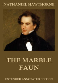 Title: The Marble Faun, Author: Nathaniel Hawthorne