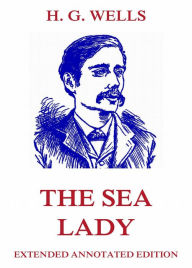 Title: The Sea Lady, Author: H. G. Wells