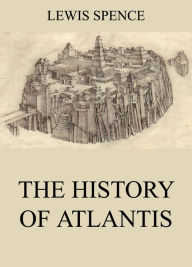Title: The History Of Atlantis, Author: Lewis Spence