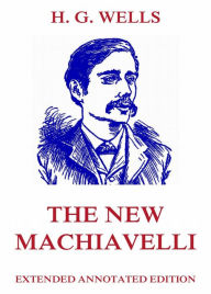 Title: The New Machiavelli, Author: H. G. Wells