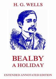 Title: Bealby - A Holiday, Author: H. G. Wells