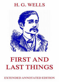 Title: First and Last Things, Author: H. G. Wells