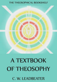Title: A Textbook Of Theosophy, Author: C. W. Leadbeater