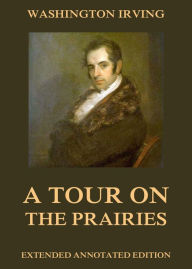 Title: A Tour on the Prairies, Author: Washington Irving