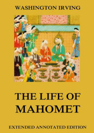 Title: The Life Of Mahomet, Author: Washington Irving