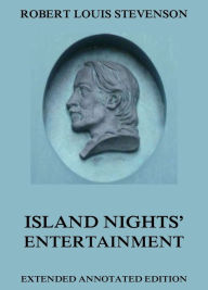 Title: Island Nights' Entertainments, Author: Robert Louis Stevenson