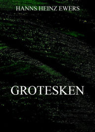 Title: Grotesken, Author: Hanns Heinz Ewers