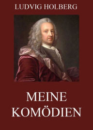 Title: Meine Komödien, Author: Ludvig Holberg