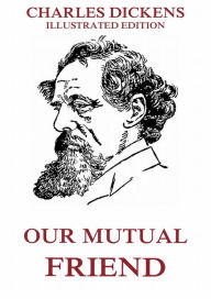 Title: Our Mutual Friend, Author: Charles Dickens