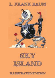 Title: Sky Island: Illustrated Edition, Author: L. Frank Baum