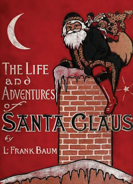 The Life And Adventures Of Santa Claus: Illustrated Edition