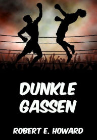 Title: Dunkle Gassen, Author: Robert E. Howard
