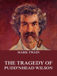 Title: The Tragedy Of Pudd'nhead Wilson, Author: Mark Twain