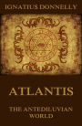 Atlantis, The Antediluvian World: Illustrated Edition