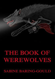 Title: The Book Of Werewolves, Author: Sabine Baring-Gould