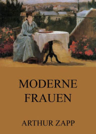 Title: Moderne Frauen, Author: Arthur Zapp