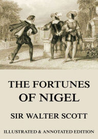 Title: The Fortunes Of Nigel, Author: Sir Walter Scott