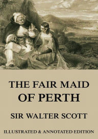 Title: The Fair Maid of Perth, Author: Sir Walter Scott