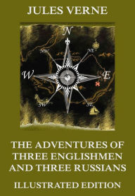 Title: The Adventures of Three Englishmen and Three Russians in Southern Africa, Author: Jules Verne