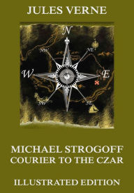 Title: Michael Strogoff - Courier To The Czar, Author: Jules Verne