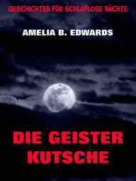 Title: Die Geisterkutsche, Author: Amelia B. Edwards