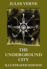 Title: The Underground City, Author: Jules Verne