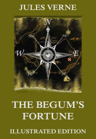 Title: The Begum's Fortune, Author: Jules Verne