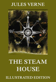 Title: The Steam House, Author: Jules Verne