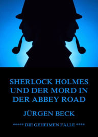 Title: Sherlock Holmes und der Mord in der Abbey Road, Author: Jürgen Beck