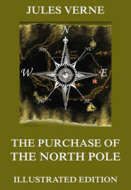 Title: The Purchase Of The North Pole, Author: Jules Verne