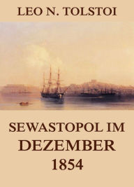 Title: Sewastopol im Dezember 1854, Author: Leo Tolstoy