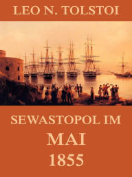 Title: Sewastopol im Mai 1855, Author: Leo Tolstoy